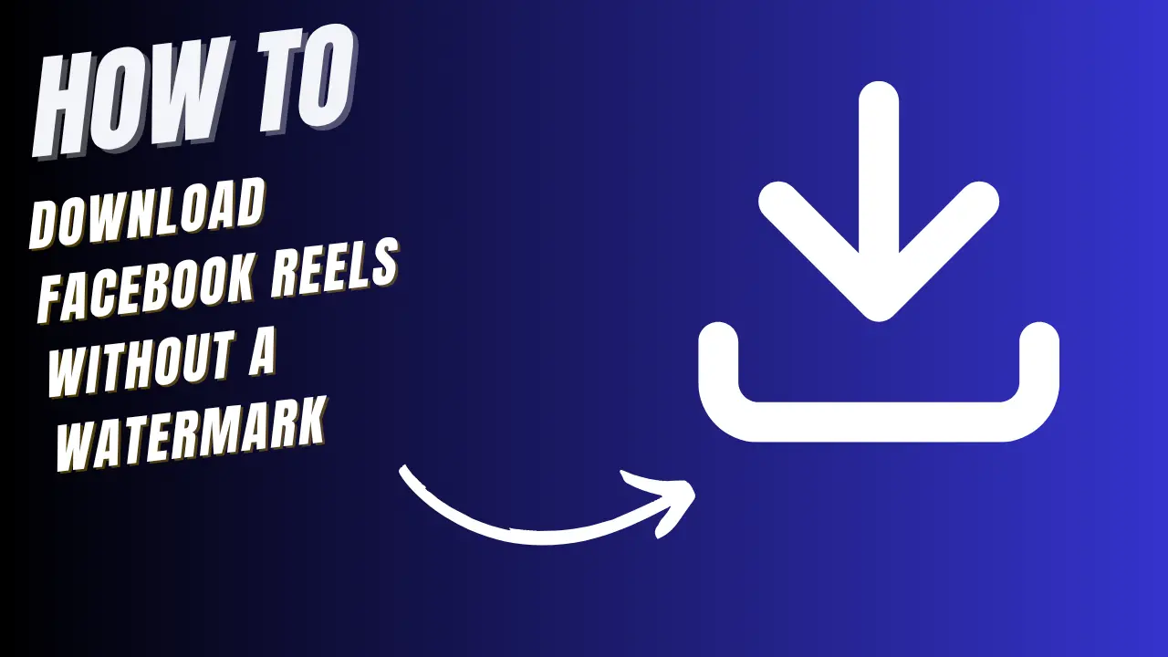 Download Facebook Reels Without Watermark